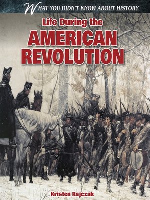 cover image of Life During the American Revolution